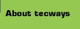 About tecways